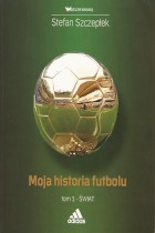 Moja historia futbolu t.1-świat